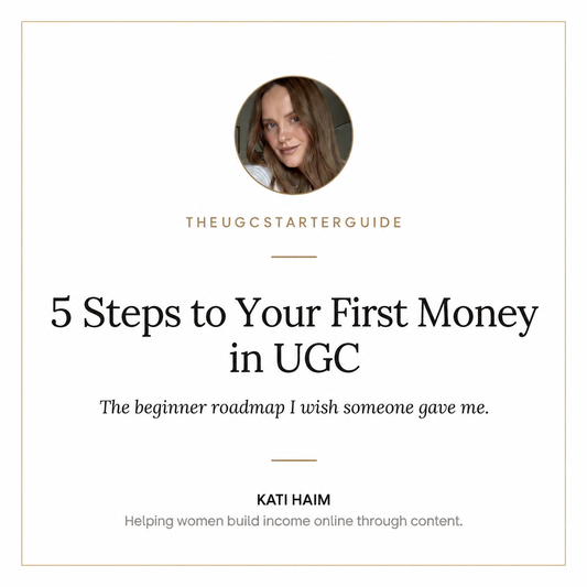 5 Steps to Your First Money in UGC - Free Starter Guide
